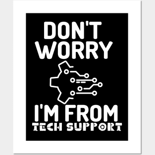 Don't worry I''m from tech support. Posters and Art